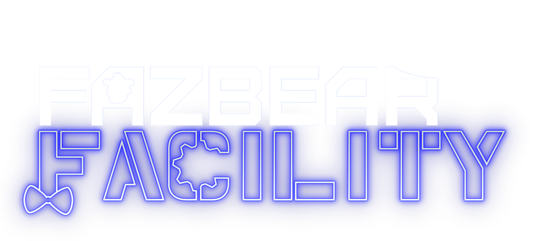 The Fazbear Facility The Fazbear Facility